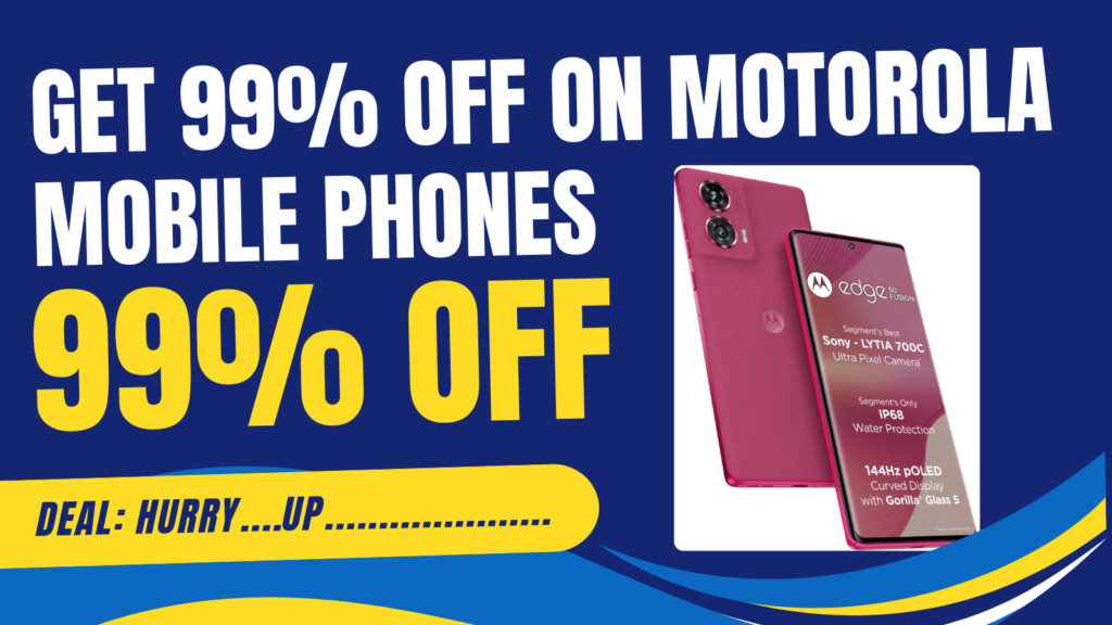 Unbelievable Deal: Get 99% Off on Motorola Mobile Phones!