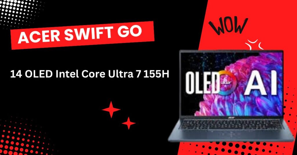 Acer-Swift-Go-14-OLED-Intel-Core-Ultra-7-155H-Power-Meets-Portability