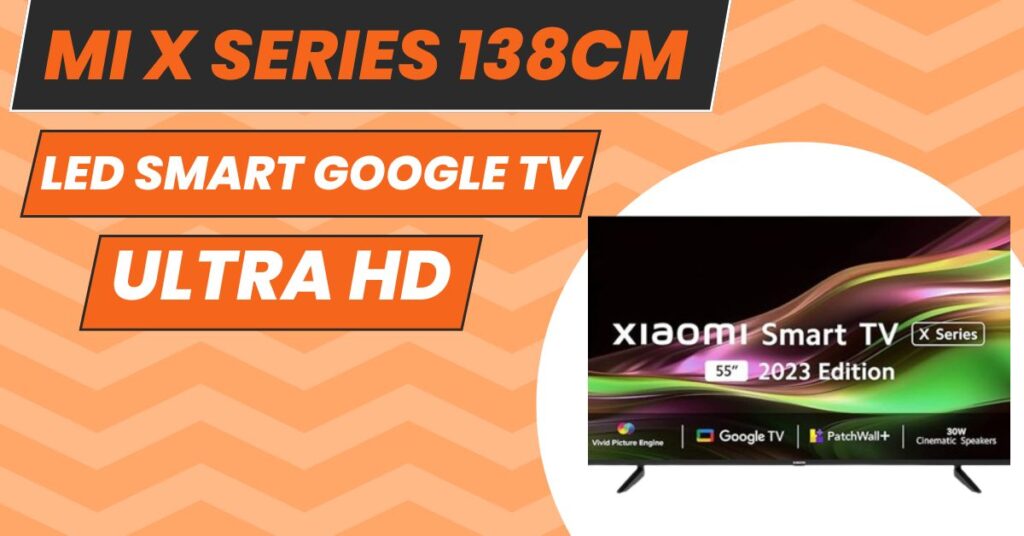 Mi-X-Series-138cm-55inch-Ultra-HD-4K-LED-Smart-Google-TV